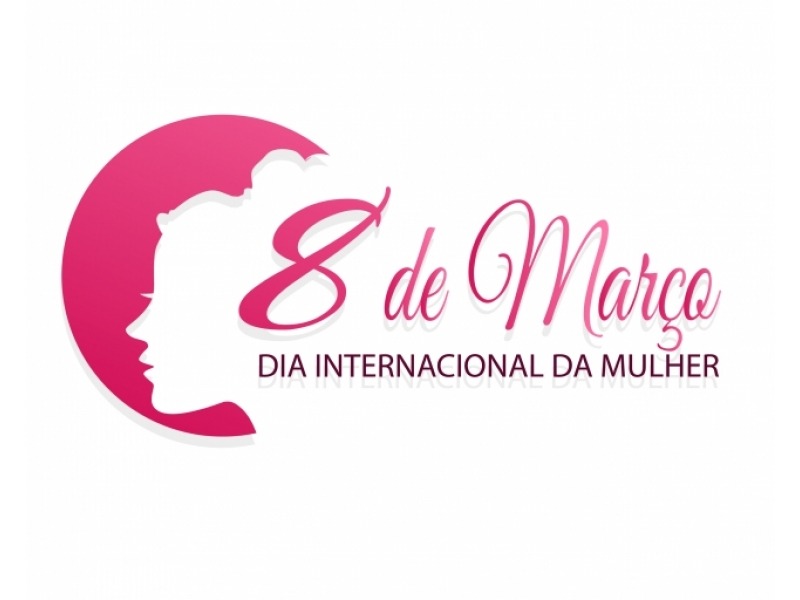 Dia Internacional da Mulher - 8 de Março